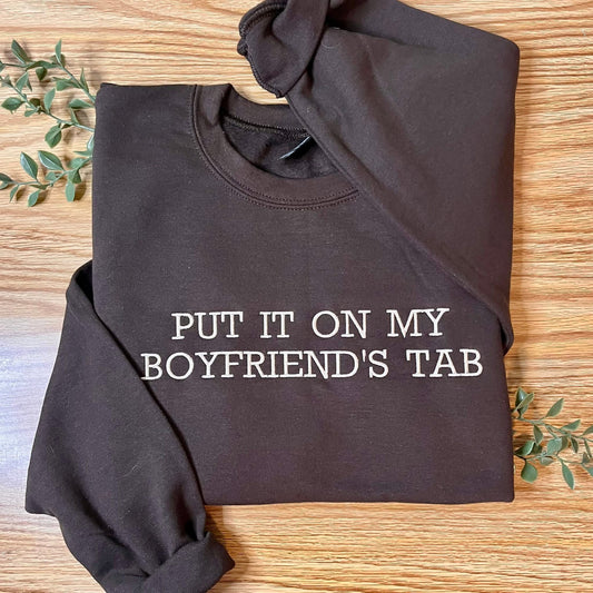Put it on my Boyfriend's Tab Sweatshirt Crewneck