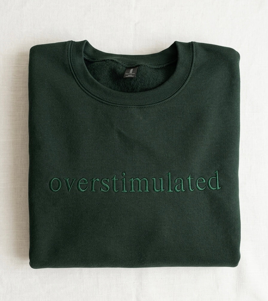 Overstimulated Sweatshirt Crewneck
