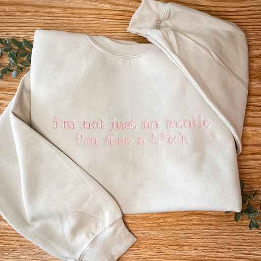 i'm not just an auntie, i'm also a b*tch Crewneck